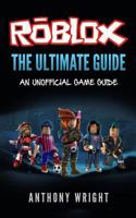 The Ultimate Guide: An Unofficial ROBLOX Game Guide 1974408663 Book Cover