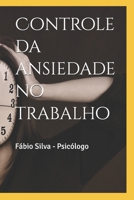 Controle da ansiedade no trabalho 1098921607 Book Cover