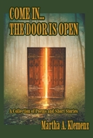 Come In... The Door Is Open: Poems and Short Stories 1525574906 Book Cover