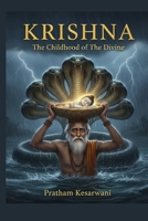 Krishna : The Childhood of Divinity B0GJLJ4DRN Book Cover