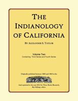 The Indianology of California: Volume Two, Containing Series Three 1508698414 Book Cover