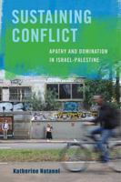 Sustaining Conflict: Apathy and Domination in Israel-Palestine 0520285263 Book Cover