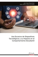 Uso Excesivo de Dispositivos Tecnológicos y su Impacto en el Comportamiento Estudiantil (Spanish Edition) 9999348181 Book Cover