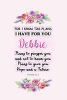 I know the plans I have for you Debbie: Jeremiah 29:11 - Personalized Name notebook / Journal: Name gifts for girls and women: School College Graduation gifts for students (blank lined Custom Journal  1705991262 Book Cover