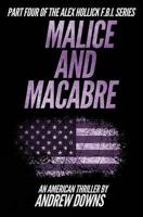 The Alex Hollick FBI Series (Part Four: Malice and Macabre) 1492872806 Book Cover