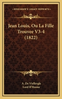 Jean Louis, Ou La Fille Trouvee V3-4 (1822) 1161214437 Book Cover