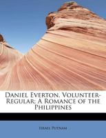 Daniel Everton, Volunteer-Regular: A Romance of the Philippines 1022041339 Book Cover