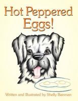 Hot Peppered Eggs! 1499047541 Book Cover