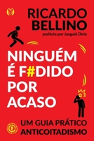Ninguém é f#dido por acaso: Um guia prático anticoitadismo 8568014828 Book Cover