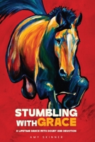 Stumbling With Grace: A Lifetime Dance With Doubt And Devotion B0FCDB51L8 Book Cover
