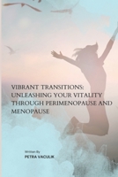 Vibrant Transitions: Unleashing Your Vitality through Perimenopause and Menopause B0CHL7R179 Book Cover