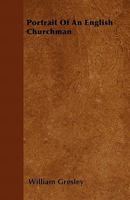 Portrait of an English Churchman 0469558776 Book Cover