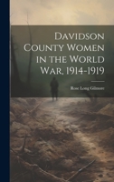 Davidson County Women in the World war, 1914-1919 1021502170 Book Cover