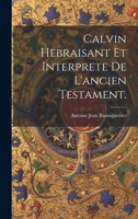 Calvin Hebraisant Et Interprete De L'ancien Testament. 1022024183 Book Cover