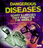 Dangerous Diseases: Scary Illnesses That Frighten the World 1476551251 Book Cover