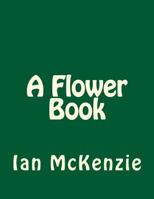 A Flower Book 1982079983 Book Cover
