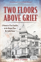 Two Floors Above Grief: A Memoir of Two Families in the Unique Place We Called Home B0BMZ5P3RF Book Cover