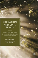 Education and Civil Repair: Beliefs and Practices of Desegregation Policies in Sweden 1529257689 Book Cover