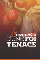 LES FRUITS MURS D'UNE FOI TENACE B0B437ZJL4 Book Cover
