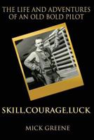 The Life and Adventures of an Old Bold Pilot: Skill, Courage, Luck 150527978X Book Cover
