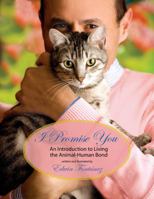 I Promise You: An Introduction to Living the Animal-Human Bond 0964086891 Book Cover