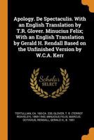 Tertullian: Apology and De Spectaculis.  Minucius Felix: Octavia (Loeb Classical Library No. 250) 043499250X Book Cover