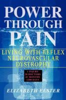 Power Through Pain: Living with Reflex Neurovascular Dystrophy 0595437168 Book Cover