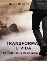 Transforma Tu Vida: El Poder de la Resiliencia (Spanish Edition) B0CL34G2MP Book Cover