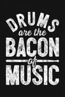 Drums Are The Bacon of Music: Drummer Lined Notebook, Journal, Organizer, Diary, Composition Notebook, Gifts for Drummers and Music Lovers 1709833211 Book Cover