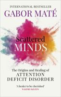 Scattered: How Attention Deficit Disorder Originates And What You Can Do About It 1785042211 Book Cover
