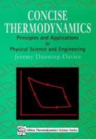 Concise Thermodynamics: Principles & Applications in Physical Science & Engineering (Albion Thermodynamics Science Series) 1898563152 Book Cover