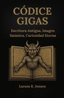 CÓDICE GIGAS: Escritura Antigua, Imagen Satánica, Curiosidad Eterna (Spanish Edition) B0G6YRPQHD Book Cover