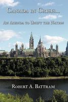 Canada in Crisis...: An Agenda to Unify the Nation 1426918976 Book Cover