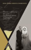 Ciencia y sabiduría del amor: una historia cultural del franquismo, 1940-1960 (Tiempo emulado. Historia de América y España) 8484896846 Book Cover