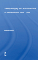 Literary Integrity and Political Action: The Public Argument of James T. Farrell (Polemics Series) 0367015072 Book Cover