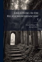 Einleitung in Die Religionswissenschaft: Gifford-Vorlesungen Gehalten in Der Universität Zu Edinburgh 1149049693 Book Cover