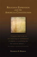 Religious Expression and the American Constitution (Rhetoric and Public Affairs Series) 0870136917 Book Cover