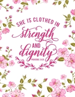 She Is Clothed In Strength and Dignity: Christian Notebook: 8.5"x11"  Composition Notebook with Christian Quote: Inspirational Gifts for Religious Men & Women (Christian Notebooks) 1676097457 Book Cover