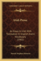 Irish Prose; an Essay in Irish With tr. in English and a Vocabulary 1165472724 Book Cover