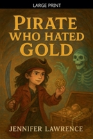 Pirate Who Hated Gold B0FSB7TYY8 Book Cover