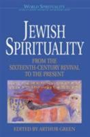 Jewish Spirituality II: From the Sixteenth-Century Revival to the Present (World Spirituality: An Encyclopedic History of the Religious Quest, Volume 14) 0824507630 Book Cover