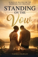Standing On The Vow: 30 Days of Prayer For The Marriage God Ordained B0H6CBCJ84 Book Cover