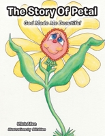 The Story of Petal: God Made Me Beautiful 1639037284 Book Cover