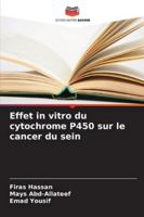 Effet in vitro du cytochrome P450 sur le cancer du sein (French Edition) 3639885554 Book Cover
