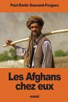 Les Afghans chez eux: Souvenirs d'une mission politique anglaise 1539883558 Book Cover