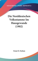 Die Norddeutschen Volksstamme Im Hausgewande (1902) 1168018307 Book Cover