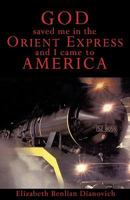 God Saved Me in the Orient Express and I Came To America 1604770163 Book Cover