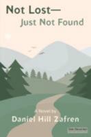 Not Lost - Just Not Found 0977889262 Book Cover