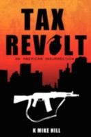 Tax Revolt: An American Insurrection 1440109400 Book Cover