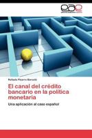 El canal del crédito bancario en la política monetaria: Una aplicación al caso español 3845480629 Book Cover